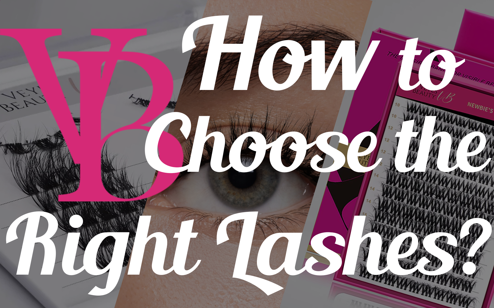 [The Ultimate Guide to VEYESBEAUTY Lashes] How to Choose the Right Lashes?